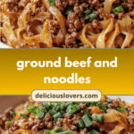 Savor the Flavor: Delicious Ground Beef and Noodles Delight