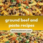 Sizzling Skillets: Easy Ground Beef and Pasta Recipes for Weeknight Wonders