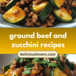 Sizzling Sensations: Ground Beef and Zucchini Recipes to Spice Up Your Dinner Routine