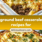Ground Beef Casserole Recipes for Dinner That Will Wow Your Taste Buds