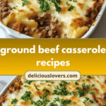 Delicious Ground Beef Casserole Recipes for Easy Dinners