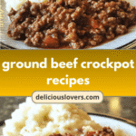Easy Ground Beef Crockpot Recipes for Busy Weeknights