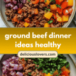 Wholesome Ground Beef Dinner Ideas for a Healthy Twist