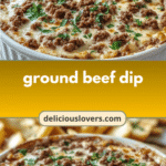 Irresistible Ground Beef Dip Recipes to Spice Up Your Snack Game