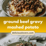 Ultimate Comfort: Ground Beef Gravy Over Creamy Mashed Potatoes