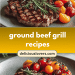 Sizzling Summer Flavors: Top Ground Beef Grill Recipes