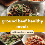 Wholesome Wonders: Nutritious Ground Beef Meals for a Healthier You