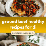 Wholesome Delights: Ground Beef Healthy Recipes for Dinner
