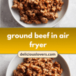 Crispy and Juicy: Perfect Ground Beef in the Air Fryer