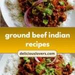 Spice Up Your Dinner with Delicious Ground Beef Indian Recipes