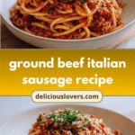 Savory Creations: Ground Beef and Italian Sausage Recipes to Satisfy Your Cravings