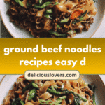 Effortless Ground Beef Noodles: Easy Dinners for Busy Nights